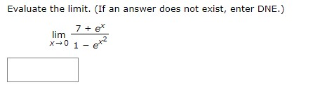 Evaluate the limit. (If an answer does not exist, enter DNE.) lim 7 + et X-01-er