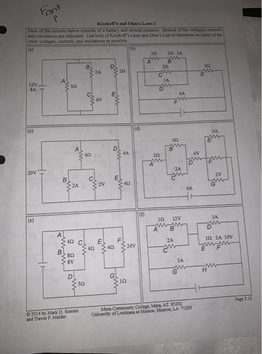 Kirchoffs and Ohms Laws I Each of the circuits below consists of a battery and several resistors. Several of the volages, c