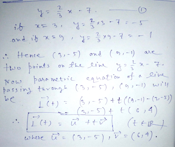 y - x - 7. - if x= 3, y = 2 x 3 - 7 =-5 and if x=9, y = 2 x 9 -7 2 - 1 in Hence (3,-5) and (9,-1) are two points on the line