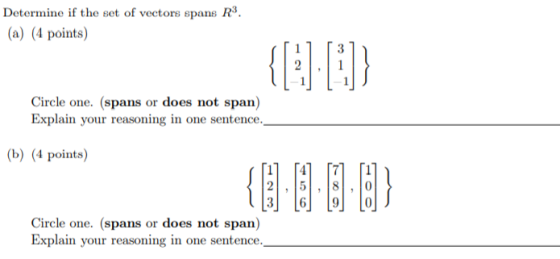 Determine if the set of vectors spans R. (a) (4 points) (19.10.12 Circle one. (spans or does not span) Explain your reasoning