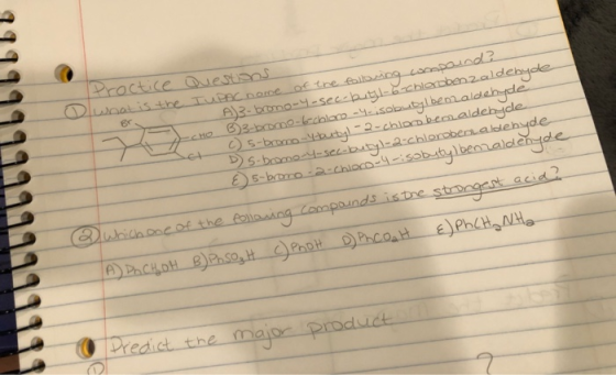 BO Proctice Questions o what is the TUPAC nome of the cabing compound? A)3-bromo-4-sec-butyl-5-chlorbenzaldehyde B3-bromo-b-c