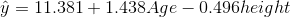 y = 11.381 + 1.438 Age - 0.496height