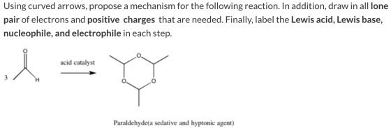Using curved arrows, propose a mechanism for the following reaction. In addition, draw in all lone pair of electrons and posi