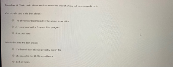 Alison has $1,000 in cash. Alison also has a very bad credit history, but wants a credit card. Which credit card is the best