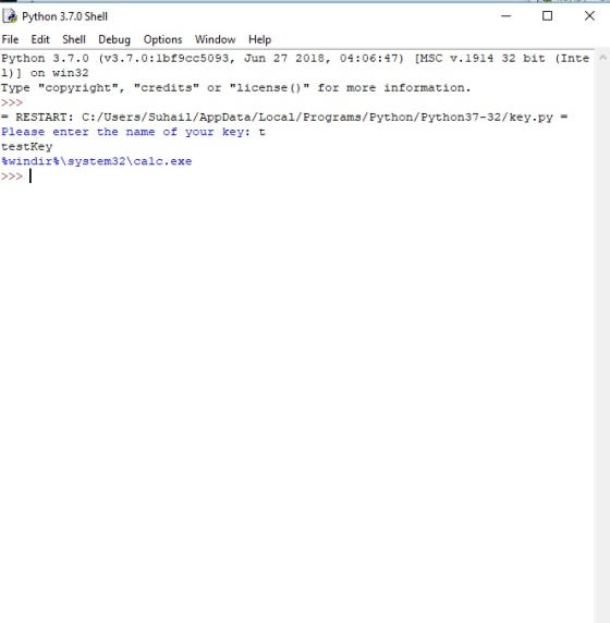 Python 3.7.0 Shell File Edit Shell Debug Options Window Help Python 3.7.0 (v3.7.0:1bf9cc5093, Jun 27 2018, 04:06:47) [MSC v.1914 32 bit (Inte 1)] on win32 Type copyright, credits or license) for more information = RESTART: C:/Users/Suhail/AppData/Local/Programs/Python/Python37-32/key.py= Please enter the name of your key: t testKey %windir%\system32\ calc.exe