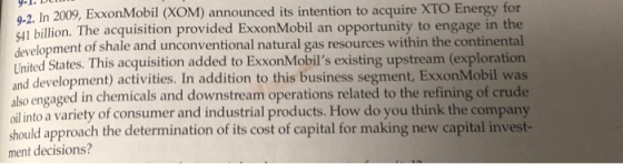 0.2. In 2009, ExxonMobil (XOM) announced its intention to acquire XTO Energy for 541 billion. The acquisition provided ExxonM