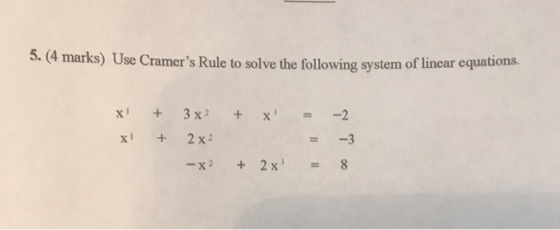5. (4 marks) Use Cramers Rule to solve the following system of linear equations. x+ 2x