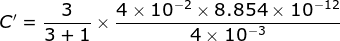 C'=\frac {3}{3+1}\times \frac { 4\times 10^{-2}\times 8.854\times 10^{-12}}{4\times 10^{-3}}