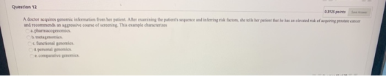 Question 12 12 points A doctor acquires genomic information from her patient. After examining the patients sequence and infe