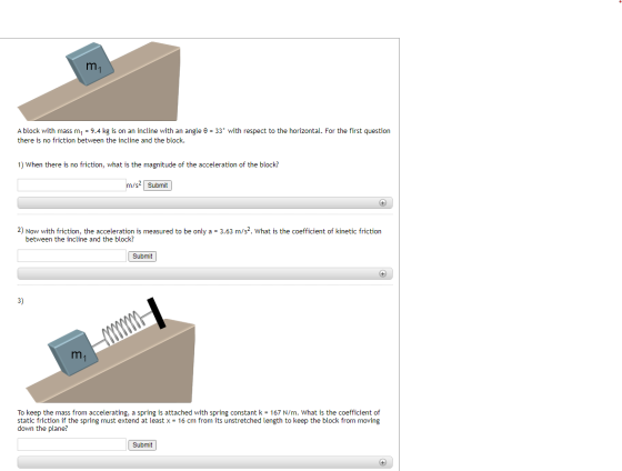 m1 A block with mass my = 9.4 kg is on an incline with an angle 6 = 33 with respect to the horizontal. For the first question