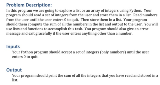 Problem Description: In this program we are going to explore a list or an array of integers using Python. Your program should