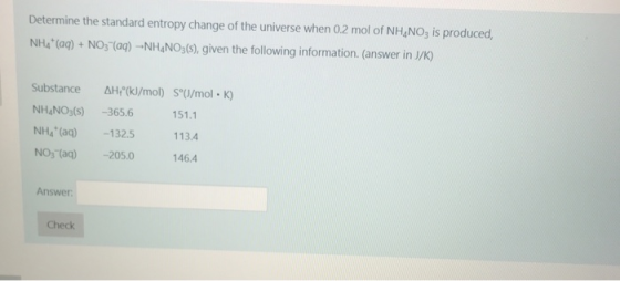 Determine the standard entropy change of the universe when 0.2 mol of NH,NO3 is produced, NH4+ (aq) + NO3-(aq) --NH.NO3(s), g