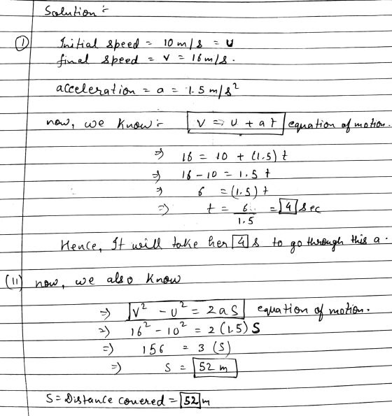 Solutions Initial speed final speed 10 m/s V = 16 mils: acceleration za = 1.5 m/s² now, we knows vs utat equation of motion o