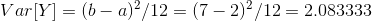 Var[Y] = (b - a)^2 / 12 = (7 - 2)^2 / 12 = 2.083333