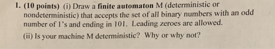 1. (10 points) (i) Draw a finite automaton M (deterministic or nondeterministic) that accepts the set of all binary numbers w