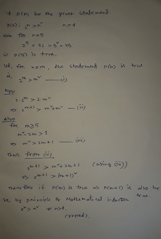 let och be the given statement. pch: zh ur n>4 Now for n=5 25 - 32 > 5* = 25: ic P(5) is true, ret, for. nam the statement P(