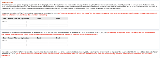 Problem 11-09 Novak Company uses specal strapping equipment in its packaging business. ne euphent was purchased in January 20