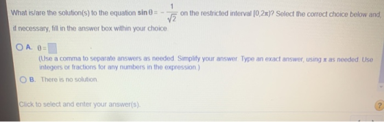 What is/are the solution(s) to the equation sin 0= - voor on the restricted interval [0,2x)? Select the correct choice below