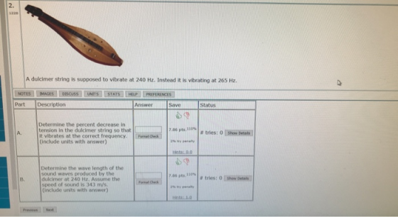 A dulcimer string is supposed to vibrate at 240 Hz. Instead it is vibrating at 265 Hz. NOTES MAGUS DISCUSS UNITS STATS MELP P