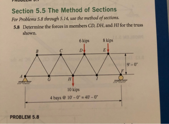 Section 5.5 The Method of Sections For Problems 5.8 through 5.14, use the method of sections. 5.8 Determine the forces in mem