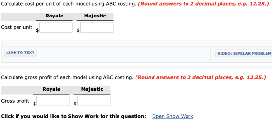 Calculate cost per unit of each model using ABC costing. (Round answers to 2 decimal places, e.g. 12.25.) Royale Majestic Cos