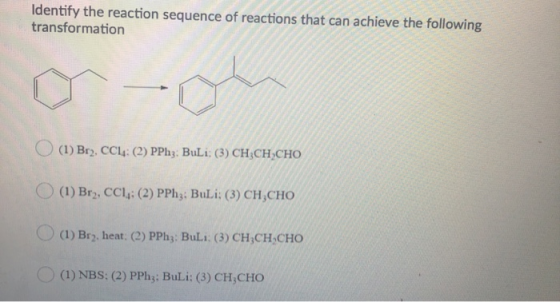 Identify the reaction sequence of reactions that can achieve the following transformation a- O (1) Br2, CCl4: (2) PPug, BuLi;