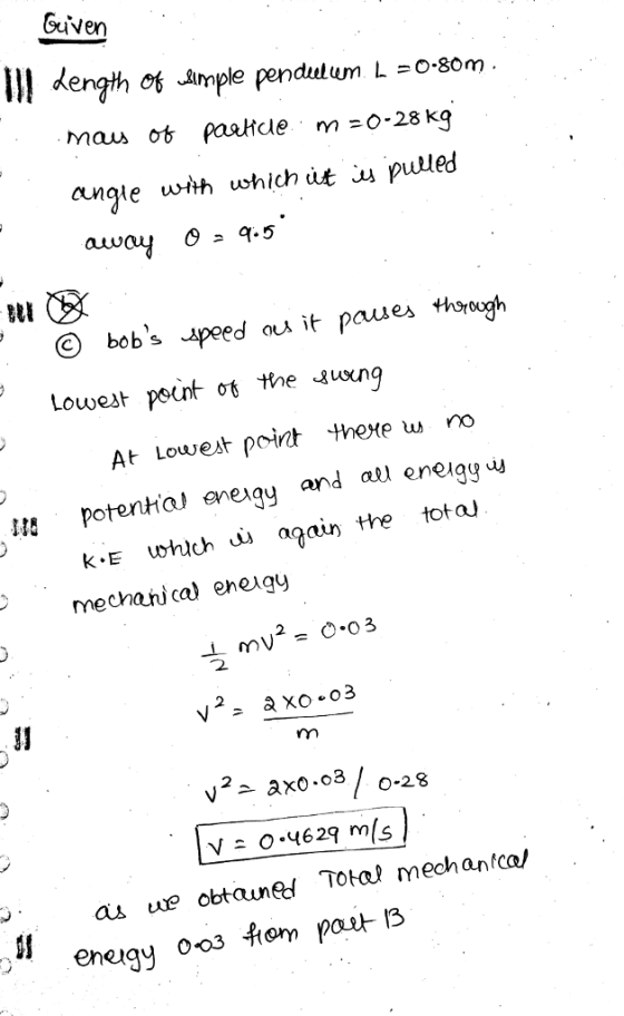 Given lll dength ot Ample pendulum L =0.80m mau ot paltdem :0.28 kg angle with which ut puled auway o.5 bobs peed au it paues thosrough Lowest psunt o the wng At Lowest poit thexe w no potental ene\qu and aul en and al eneiggu uu again the totau mechari ca) eneigy 2 2 energy oos from pa