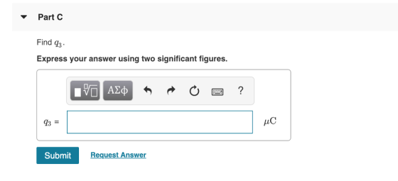 Part C Find q3 Express your answer using two significant figures. AC Submit Request Answer
