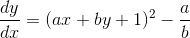 \frac{dy}{dx}=(ax+by+1)^2-\frac{a}{b}