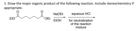 1. Draw the major organic product of the following reaction. Include stereochemistry if appropriate. aqueous HC NaOEt EtO OEt