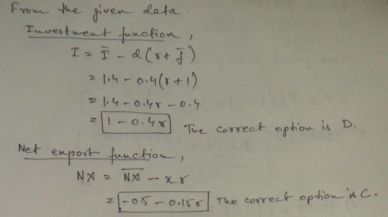 from the given data Investment function , I 2 I _d (or j) 2104-014(0+1) 21.4.0.48 -0.4 211-0.48] The correct option is D. Net