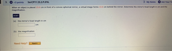 3. -12 points SerCP11 23.2.P.016. My Notes Ask Your T When an object is placed 23.0 cm in front of a convex spherical mirror,