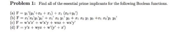 Problem 1: Find all of the essential prime implicants for the following Boolean functions (d) F = y,z + wyz + w,(y + z)