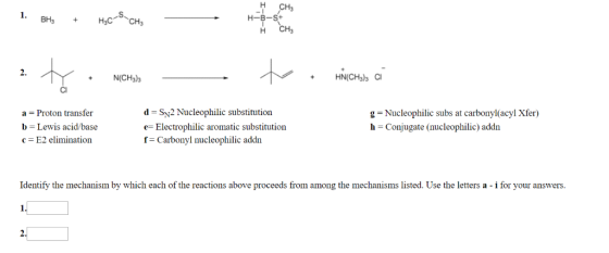 1.8% Hycs、CH, + H CH3 2. N(CHs CI a Proton transfer b-Lewis acid/base E2 elimination d SN2 Nucleophilic substitution e-Elect