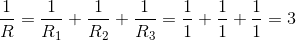 \frac{1}{R}=\frac{1}{R_1}+\frac{1}{R_2}+\frac{1}{R_3}=\frac{1}{1}+\frac{1}{1}+\frac{1}{1}=3