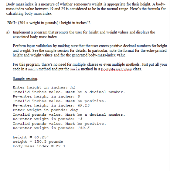 Body mass index is a measure of whether someones weight is appropriate for their height. A body- mass-index value between 19