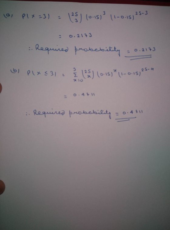 ai Plx=31 | 2 10.15)3 11-0:18, 25-3 0.2173 Required probability = 0.2173 (6) PlX <312 25-2 È 25) 10-15) 11-0.15) 0.4 711 Req