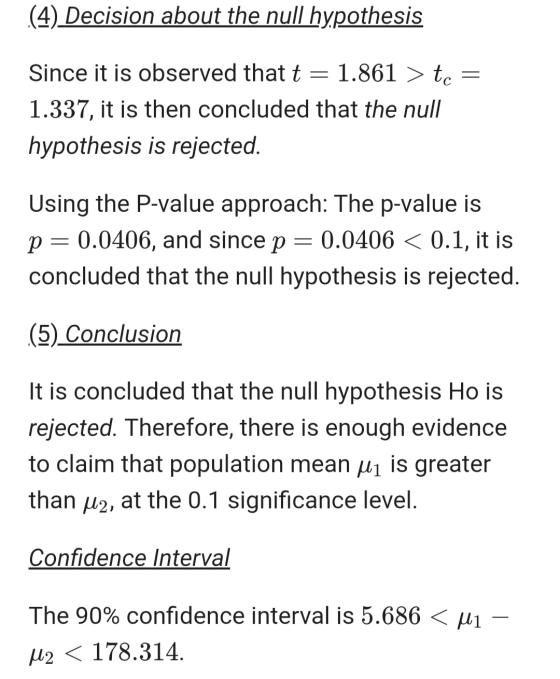 (4) Decision about the null hypothesis Since it is observed that t = 1.861 > tc = 1.337, it is then concluded that the null h