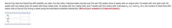 Sound City sells the ClearTone-400 satellite car radio. For this radio, historical sales records over the last 100 weeks show