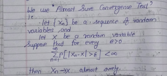 We use Almost Sure Convergence Test? let {Xn] be a sequence of random variables and let X be a random variable ! Suppose that