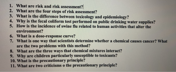 1. What are risk and risk assessment? 2. What are the four steps of risk assessment? 3. What is the difference between toxico