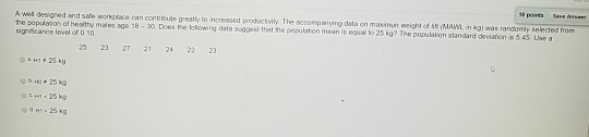 A wel des rad and sa o workolace can o o trane g estly to ncreased pr duct vity The o compi yng data on maem naeont At·MAN. m ng was ran onine ede min he sepubion of heslthy maes sge 18-30 Does e tolowing data s.gpist that the populston mean is sgnicance level of 0.10 2 23 27 21 24 2 23 H125k