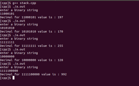[pp]$ g++ stack.cpp [pp]$ ./a.out enter a binary string 11000101 Decimal for 11000101 value is : 197 [pp]$ ./a.out enter a bi