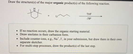 Draw the structure(s) of the major organic product(s) of the following reaction. tit THF -780 • If no reaction occurs, draw t