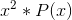 x^2 * P(x)