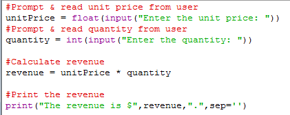 #Prompt & read unit price from user unitPrice = float (input (Enter the unit price: )) #Prompt & read quantity from user qu