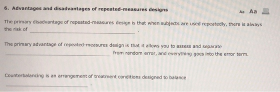 6. Advantages and disadvantages of repeated-measures designs Aa Aa E The primary disadvantage of repeated-measures design is