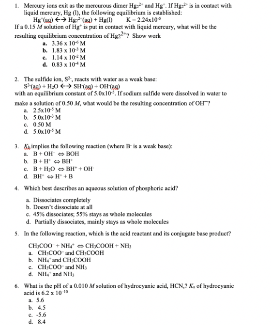 1. Mercury ions exit as the mercurous dimer Hg22+ and Hgt. If Hg22+ is in contact with liquid mercury, Hg (1), the following