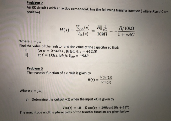 Problem 2 An RC circuit ( with an active component) has the following transfer function (where R and Care positive) H(s) - Vo