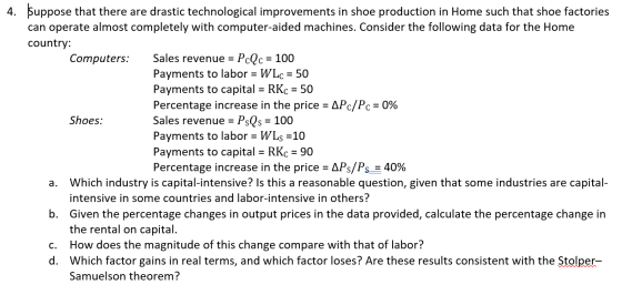 4. Suppose that there are drastic technological improvements in shoe production in Home such that shoe factories can operate